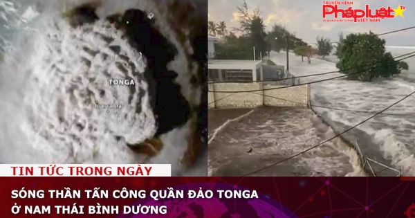 Sóng thần tấn công quần đảo Tonga ở Nam Thái Bình Dương