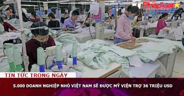5.000 doanh nghiệp nhỏ Việt Nam sẽ được Mỹ viện trợ 36 triệu USD