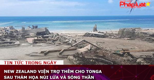 New Zealand viện trợ thêm cho Tonga sau thảm họa núi lửa và sóng thần