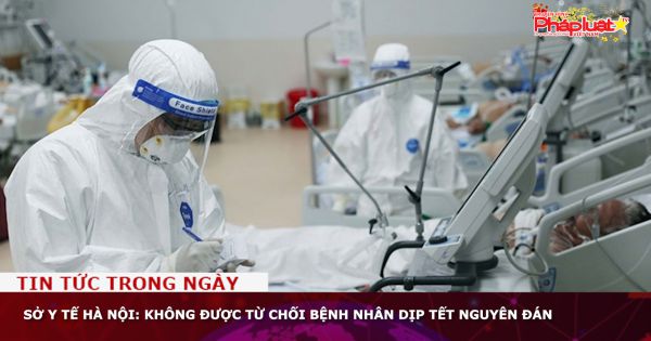 Sở Y tế Hà Nội: Không được từ chối bệnh nhân dịp Tết Nguyên đán