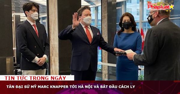 Tân Đại sứ Mỹ Marc Knapper tới Hà Nội và bắt đầu cách ly