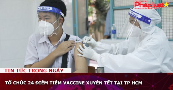 Tổ chức 24 điểm tiêm vaccine xuyên Tết tại TP HCM