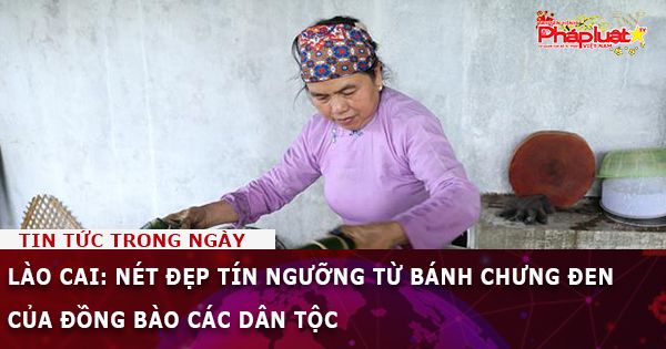 Lào Cai: Nét đẹp tín ngưỡng từ bánh chưng đen của đồng bào các dân tộc
