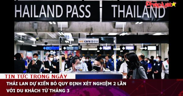 Thái Lan dự kiến bỏ quy định xét nghiệm 2 lần với du khách từ tháng 3