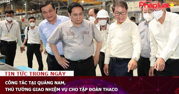 Thủ tướng giao nhiệm vụ cho tập đoàn Thaco
