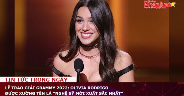 Lễ trao giải Grammy 2022: Olivia Rodrigo được xướng tên là 