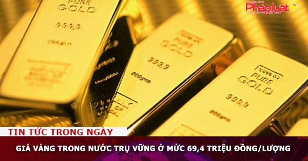 Giá vàng trong nước trụ vững ở mức 69,4 triệu đồng/lượng