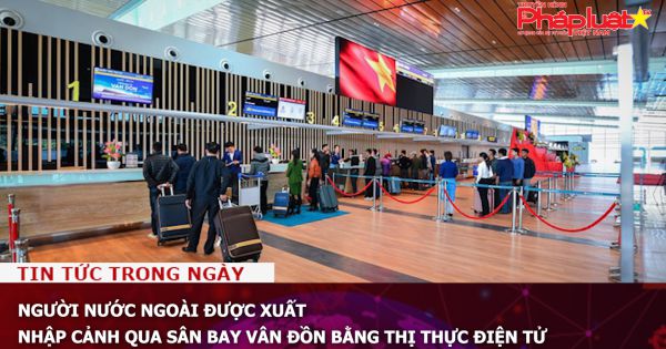 Người nước ngoài được xuất nhập cảnh qua sân bay Vân Đồn bằng thị thực điện tử