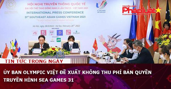 Ủy ban Olympic Việt đề xuất không thu phí bản quyền truyền hình SEA Games 31