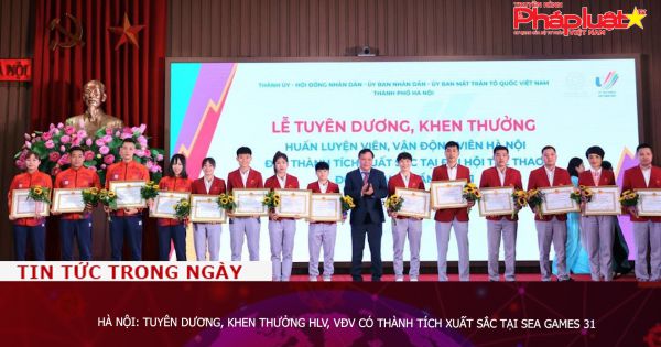 Hà Nội: Tuyên dương, khen thưởng HLV, VĐV có thành tích xuất sắc tại SEA Games 31