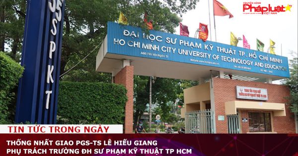 PGS-TS Lê Hiếu Giang phụ trách Trường ĐH Sư phạm Kỹ thuật TP HCM