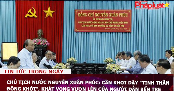 Chủ tịch nước Nguyễn Xuân Phúc: Cần khơi dậy “tinh thần Đồng Khởi”, khát vọng vươn lên của người dân Bến Tre
