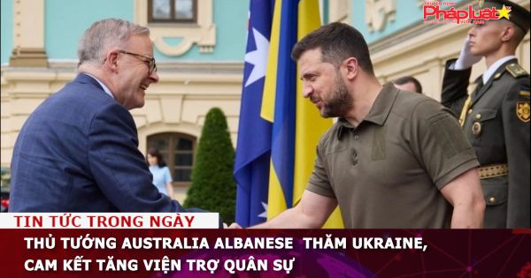 Thủ tướng Australia Albanese thăm Ukraine, cam kết tăng viện trợ quân sự