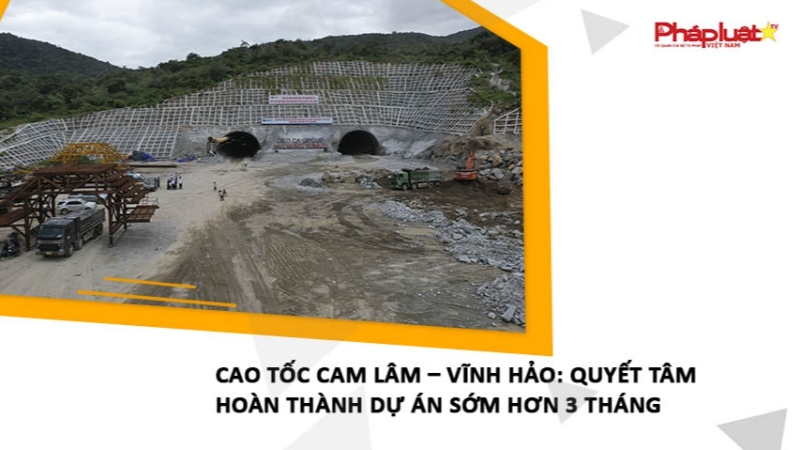 Cao tốc Cam Lâm – Vĩnh Hảo: Quyết tâm hoàn thành dự án sớm hơn 3 tháng