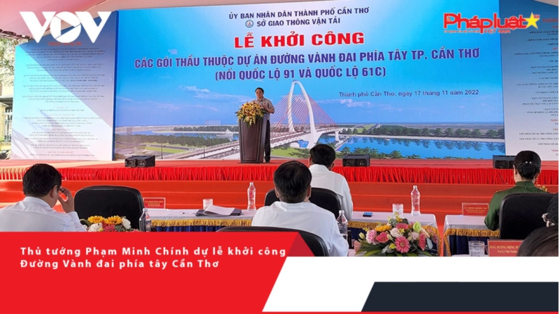 Thủ tướng Phạm Minh Chính dự lễ khởi công Đường Vành đai phía tây Cần Thơ
