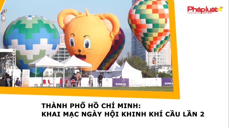 Thành phố Hồ Chí Minh: Khai mạc Ngày hội khinh khí cầu lần 2