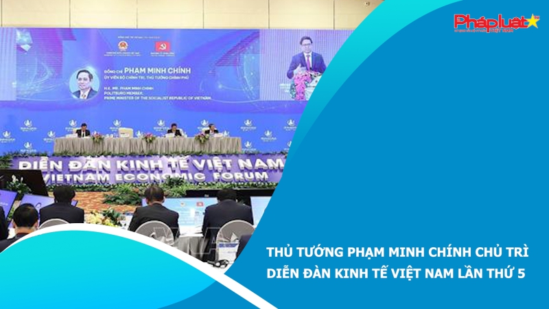 Thủ tướng Phạm Minh Chính chủ trì Diễn đàn Kinh tế Việt Nam lần thứ 5