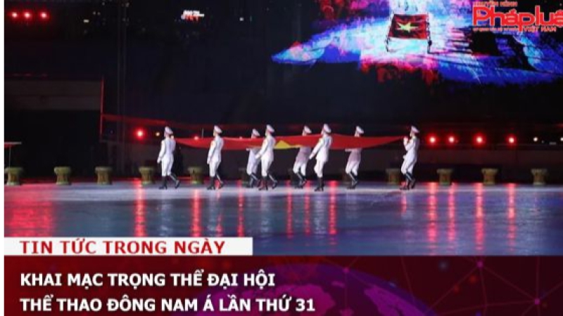 Khai mạc trọng thể Đại hội Thể thao Đông Nam Á lần thứ 31