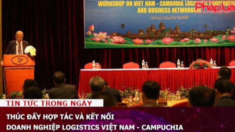 Thúc đẩy hợp tác và kết nối doanh nghiệp logistics Việt Nam - Campuchia