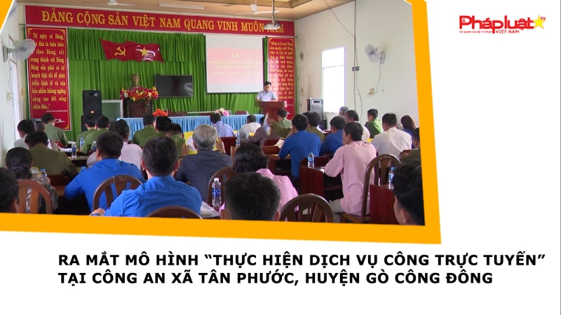 Ra mắt mô hình “Thực hiện dịch vụ công trực tuyến”tại Công an xã Tân Phước, huyện Gò Công Đông