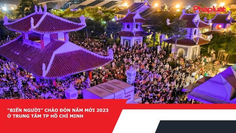 “Biển người” chào đón năm mới 2023 ở trung tâm TP Hồ Chí Minh