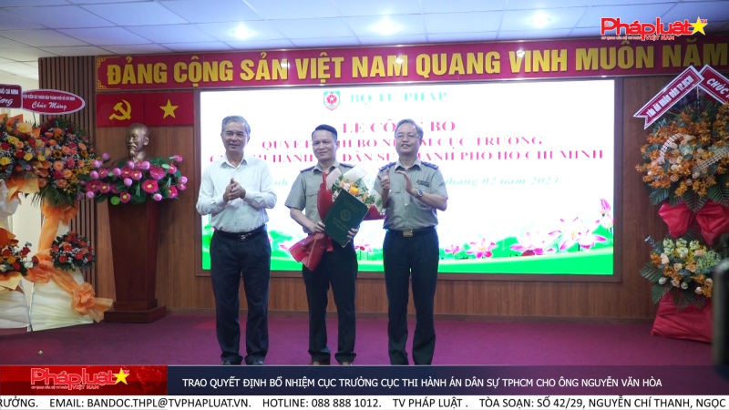 Trao quyết định Bổ nhiệm Cục trưởng Cục Thi hành án Dân sự TPHCM cho ông Nguyễn Văn Hòa
