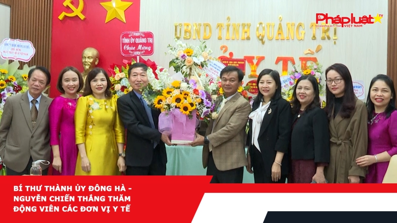 Bí thư Thành ủy Đông Hà - Nguyễn Chiến Thắng thăm động viên các đơn vị y tế