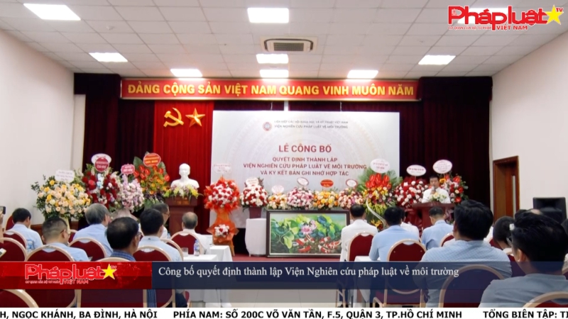 Công bố quyết định thành lập Viện Nghiên cứu pháp luật về môi trường thuộc Liên hiệp hội Việt Nam