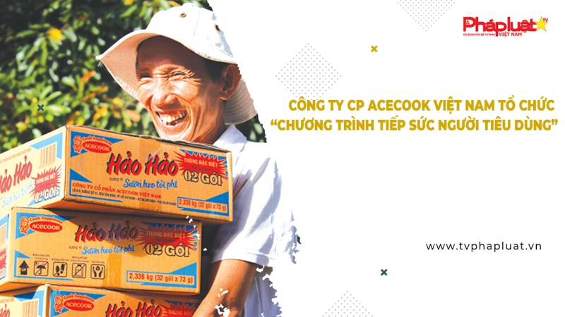 Công ty CP Acecook Việt Nam tổ chức “Chương trình tiếp sức người tiêu dùng”