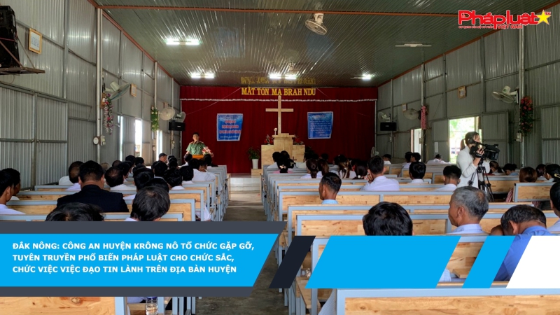 Đắk Nông: Công an huyện Krông Nô tổ chức gặp gỡ, tuyên truyền phổ biến pháp luật cho chức sắc, chức việc việc đạo Tin lành trên địa bàn huyện