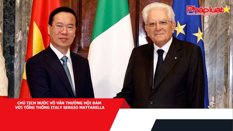 Chủ tịch nước Võ Văn Thưởng hội đàm với Tổng thống Italy Sergio Mattarella