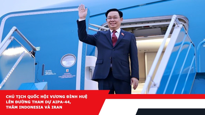 Chủ tịch Quốc hội Vương Đình Huệ lên đường tham dự AIPA-44, thăm Indonesia và Iran