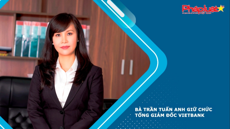 Bà Trần Tuấn Anh giữ chức Tổng giám đốc Vietbank