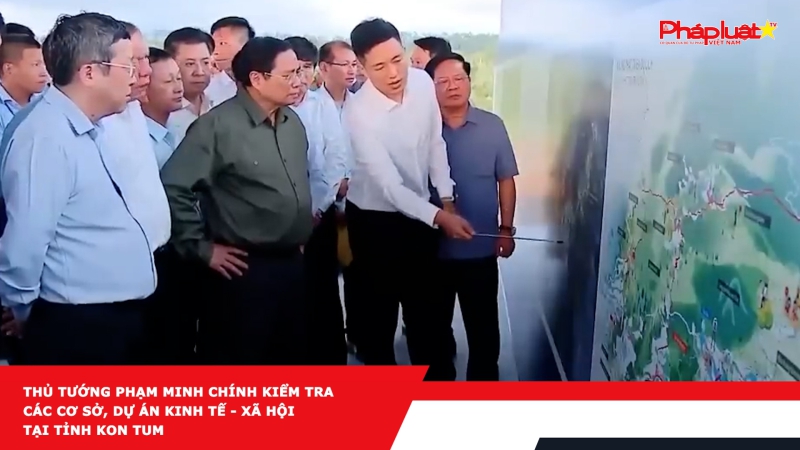 Thủ tướng Phạm Minh Chính kiểm tra các cơ sở, dự án kinh tế - xã hội tại tỉnh Kon Tum