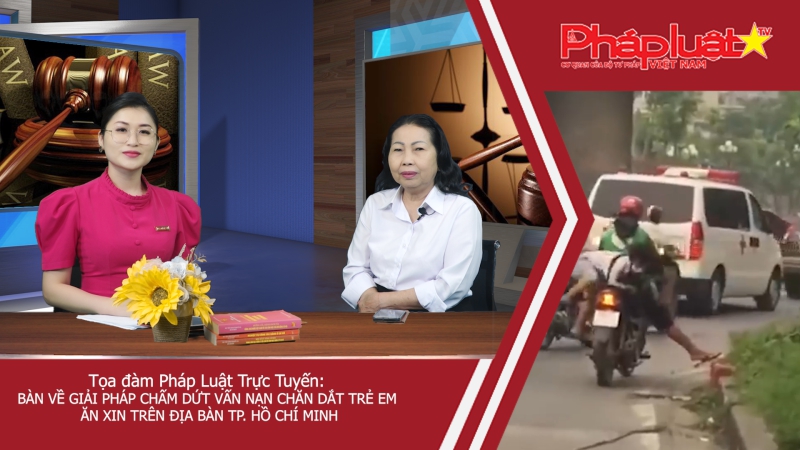Tọa đàm Pháp luật: Bàn về giải pháp chấm dứt vấn nạn chăn dắt trẻ em ăn xin trên địa bàn Tp. Hồ Chí Minh