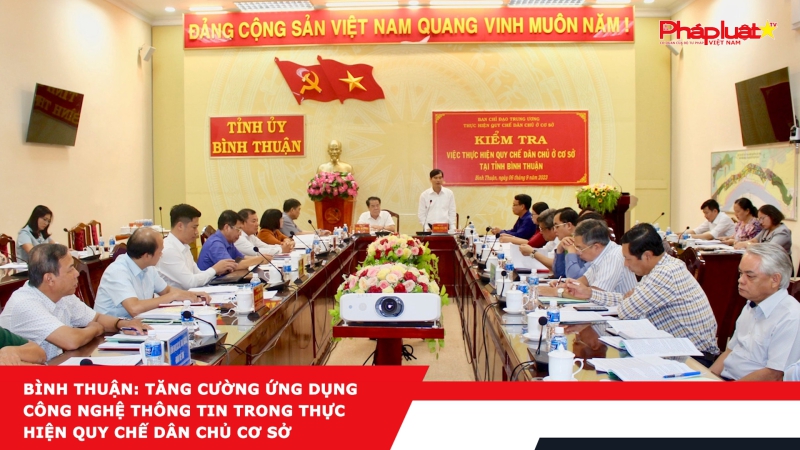 Bình Thuận: Tăng cường ứng dụng công nghệ thông tin trong thực hiện quy chế dân chủ cơ sở