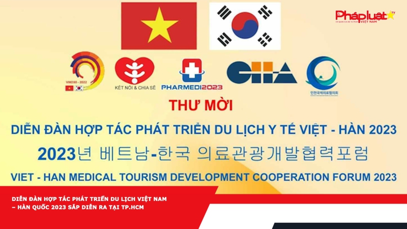 Diễn đàn hợp tác phát triển du lịch Việt Nam – Hàn Quốc 2023 sắp diễn ra tại TP.HCM