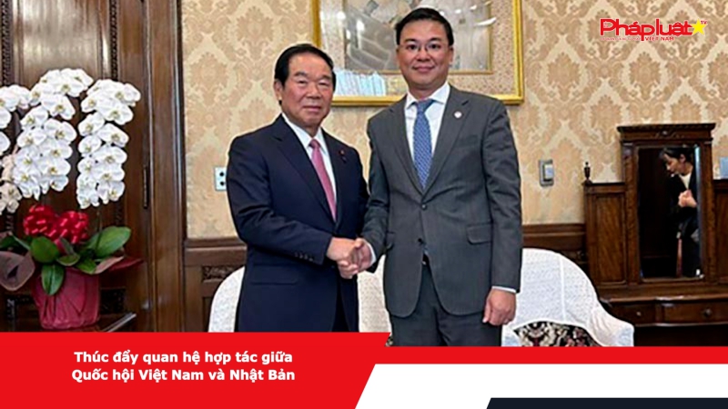 Thúc đẩy quan hệ hợp tác giữa Quốc hội Việt Nam và Nhật Bản