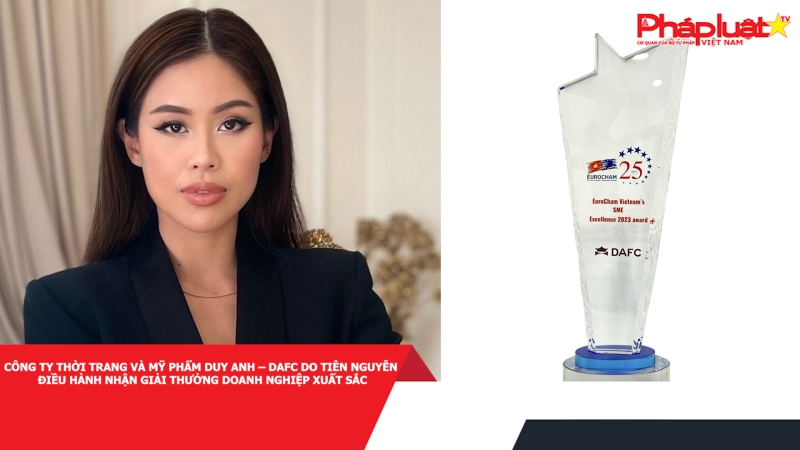 Công ty Thời Trang và Mỹ Phẩm Duy Anh – DAFC do Tiên Nguyễn điều hành nhận giải thưởng doanh nghiệp xuất sắc