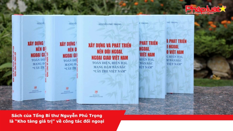 Sách của Tổng Bí thư Nguyễn Phú Trọng là “Kho tàng giá trị