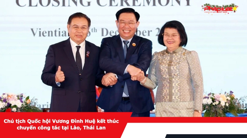 Chủ tịch Quốc hội Vương Đình Huệ kết thúc chuyến công tác tại Lào, Thái Lan