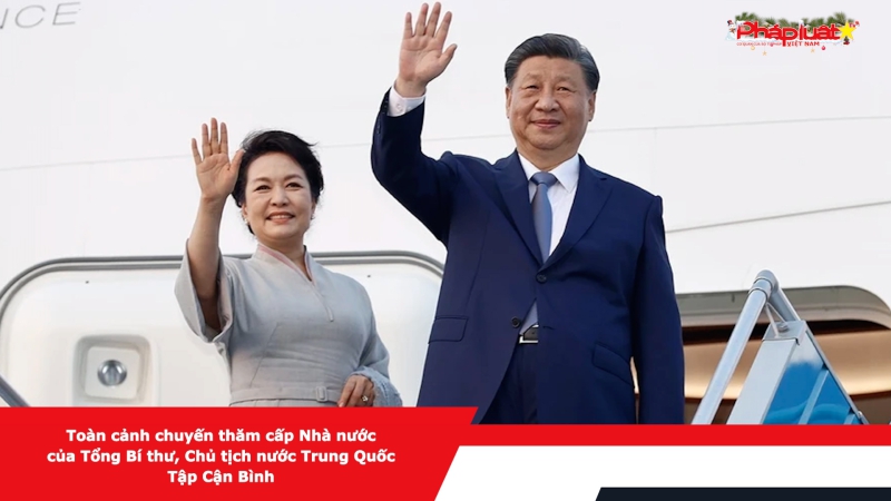 Toàn cảnh chuyến thăm cấp Nhà nước của Tổng Bí thư, Chủ tịch nước Trung Quốc Tập Cận Bình