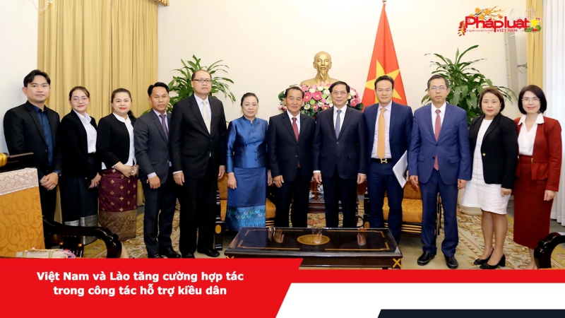 Việt Nam và Lào tăng cường hợp tác trong công tác hỗ trợ kiều dân