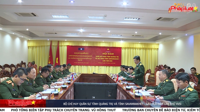 Bộ Chỉ huy Quân sự tỉnh Quảng Trị và tỉnh Savannakhet - Lào hội đàm lần thứ XVII