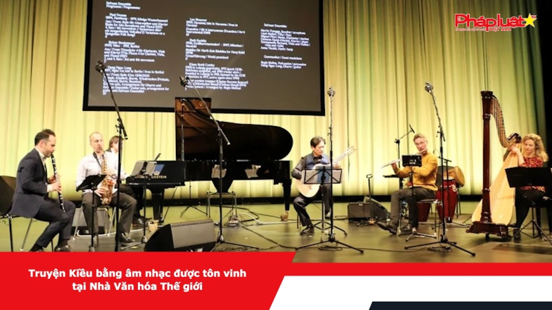 Truyện Kiều bằng âm nhạc được tôn vinh tại Nhà Văn hóa Thế giới
