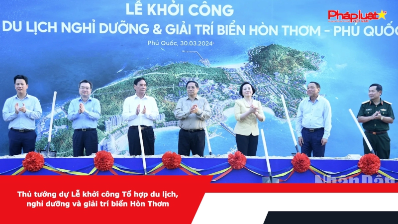 Thủ tướng dự Lễ khởi công Tổ hợp du lịch, nghỉ dưỡng và giải trí biển Hòn Thơm