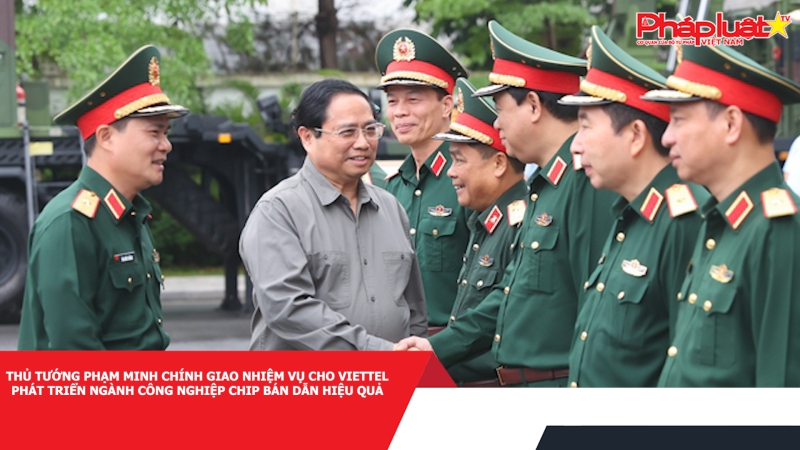 Thủ tướng Phạm Minh Chính giao nhiệm vụ cho Viettel phát triển ngành công nghiệp chip bán dẫn hiệu quả