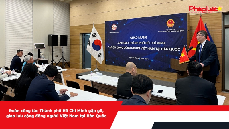 Đoàn công tác Thành phố Hồ Chí Minh gặp gỡ, giao lưu cộng đồng người Việt Nam tại Hàn Quốc