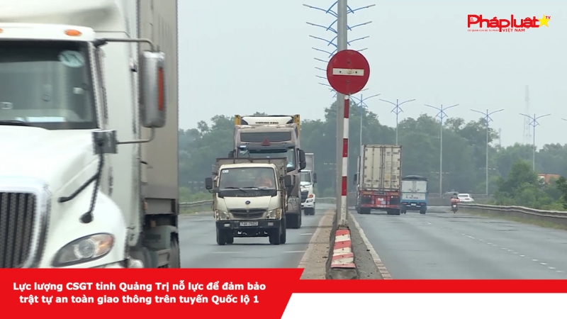 Lực lượng CSGT tỉnh Quảng Trị nỗ lực để đảm bảo trật tự an toàn giao thông trên tuyến Quốc lộ 1