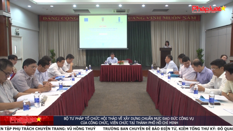 Bộ Tư pháp tổ chức Hội thảo về xây dựng chuẩn mực đạo đức công vụ của công chức, viên chức tại Thành phố Hồ Chí Minh
